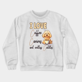 I Love Coffee Canines and Cuddles Golden Retriever Owner Funny Crewneck Sweatshirt